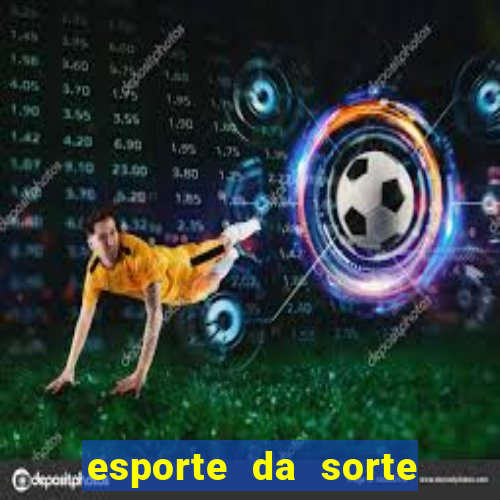 esporte da sorte deposito minimo